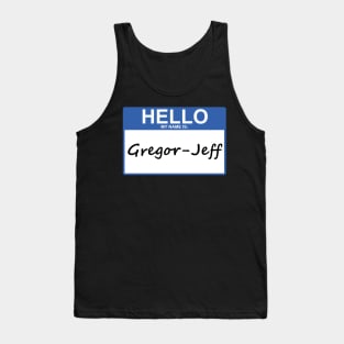 Hello My Name Is Gregor-Jeff Tank Top
